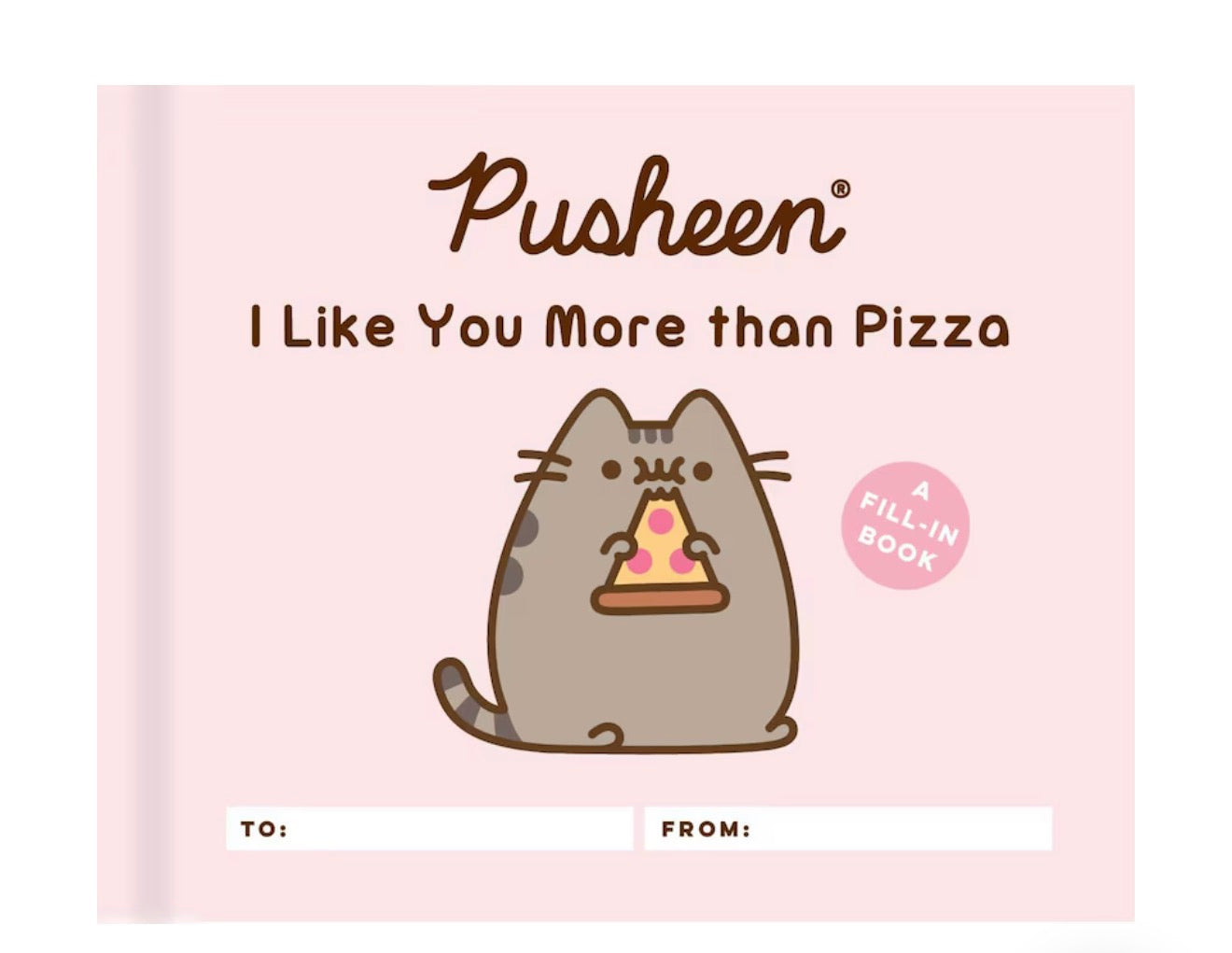 Pusheen: I Like You More Than Pizza: A Fill-in Book
Claire Belton