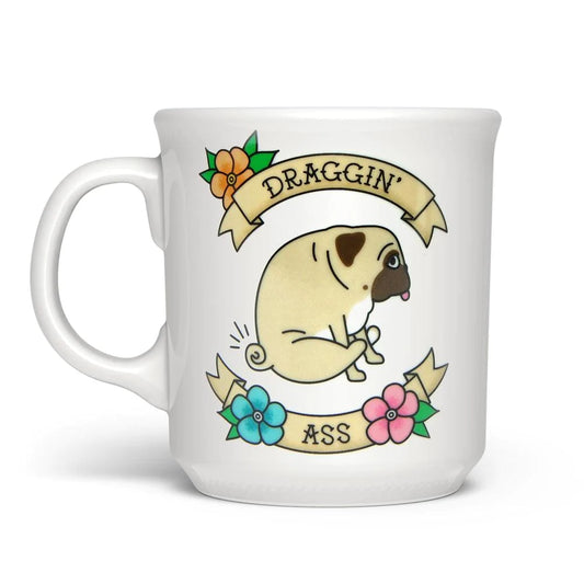 Fred SAY ANYTHING "Draggin Ass" MUG